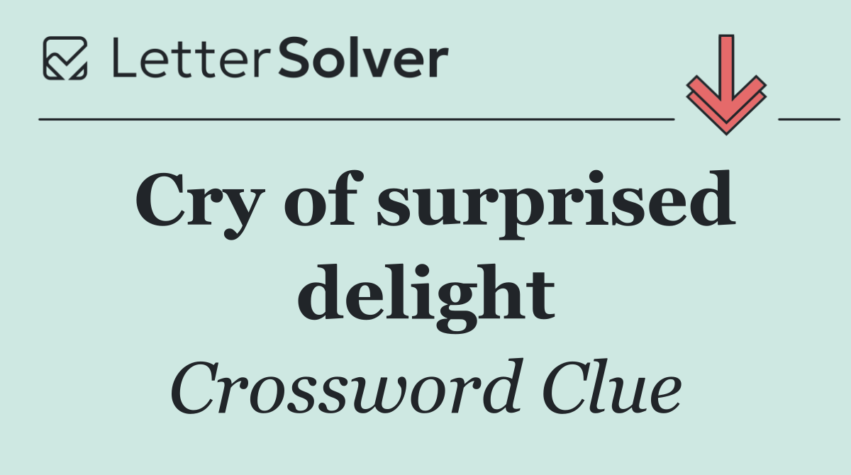 Cry of surprised delight