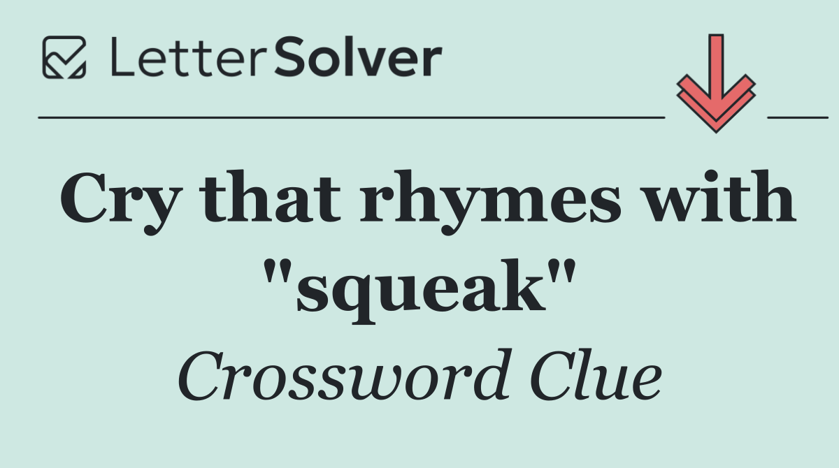 Cry that rhymes with "squeak"
