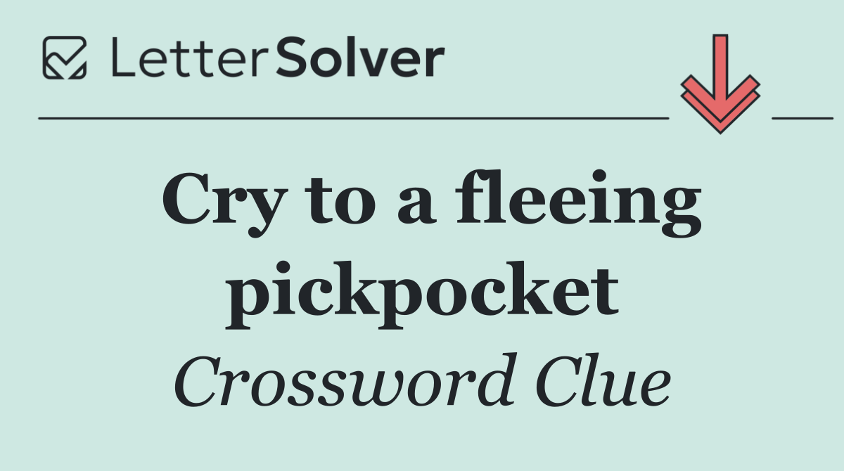 Cry to a fleeing pickpocket