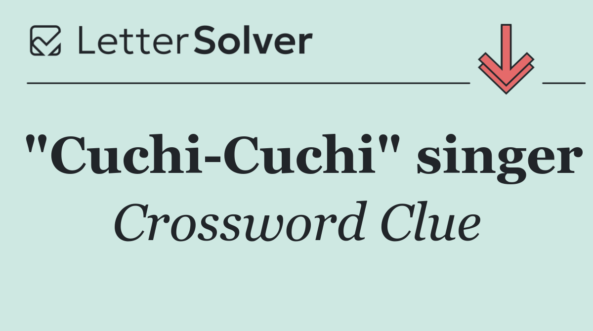 "Cuchi Cuchi" singer