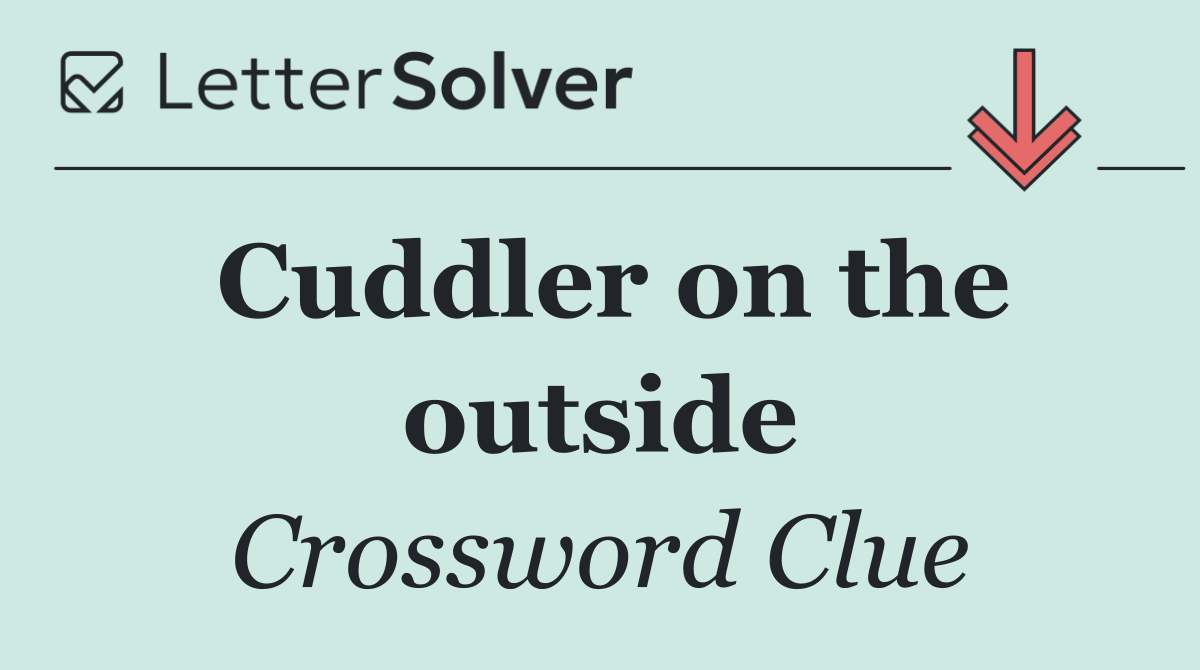 Cuddler on the outside