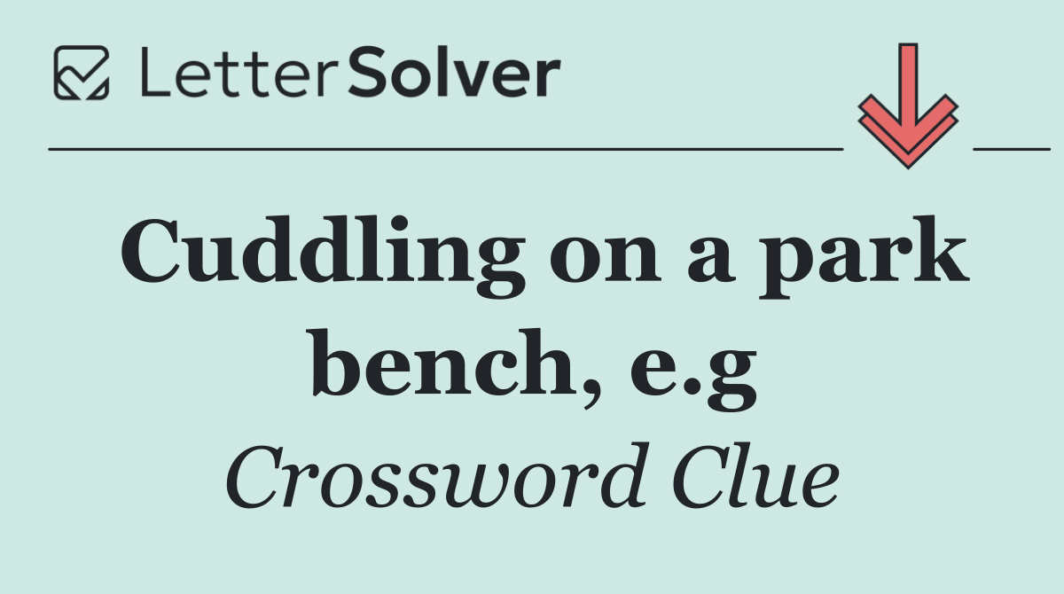 Cuddling on a park bench, e.g