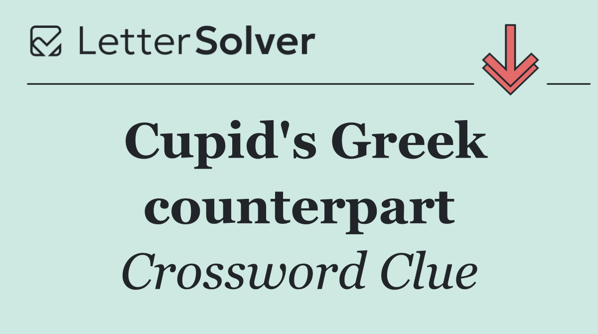 Cupid's Greek counterpart