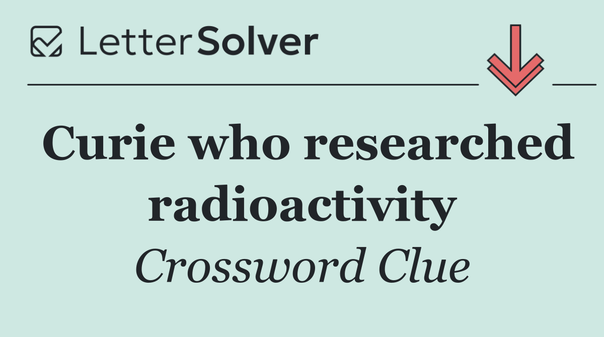 Curie who researched radioactivity