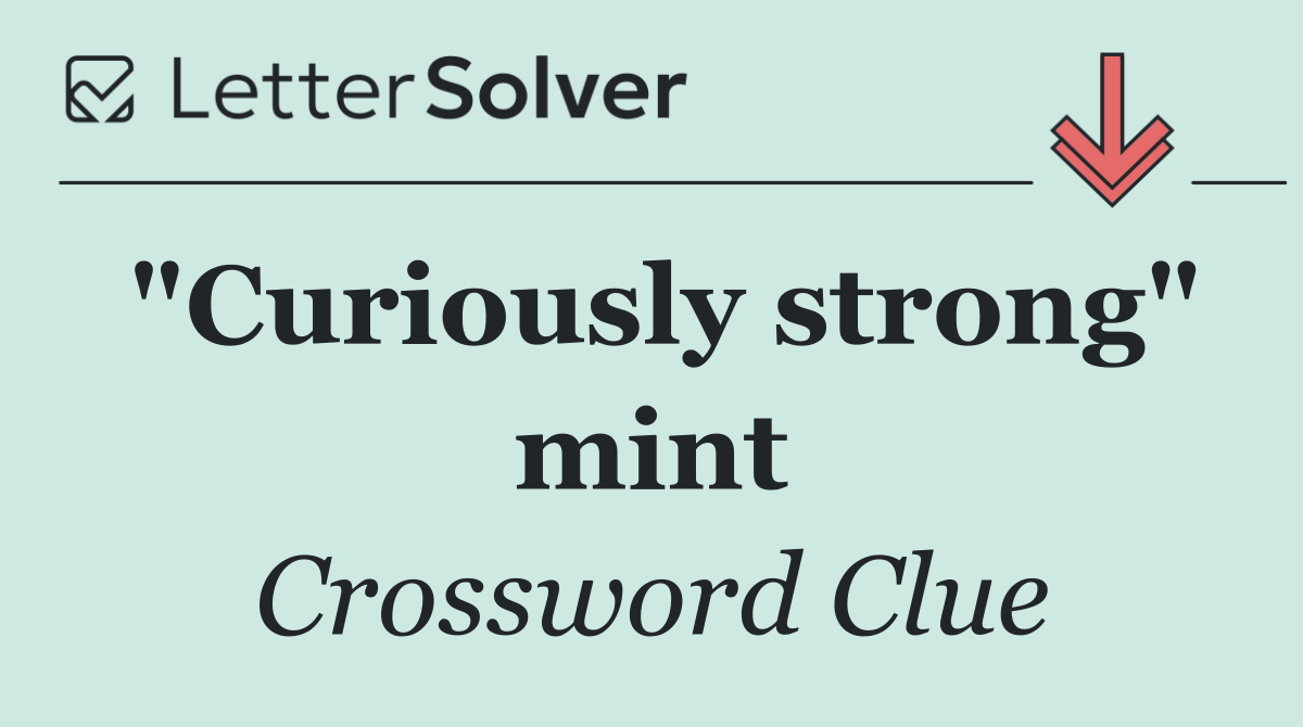 "Curiously strong" mint