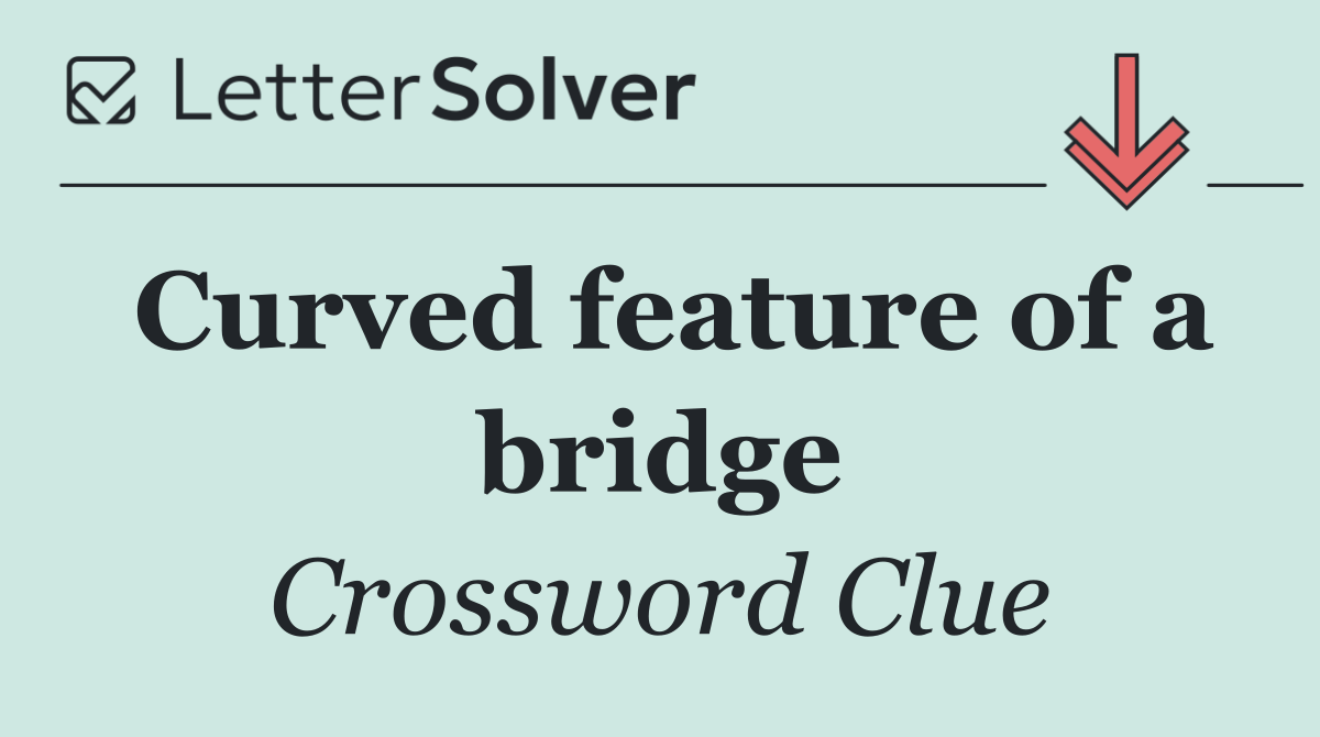 Curved feature of a bridge
