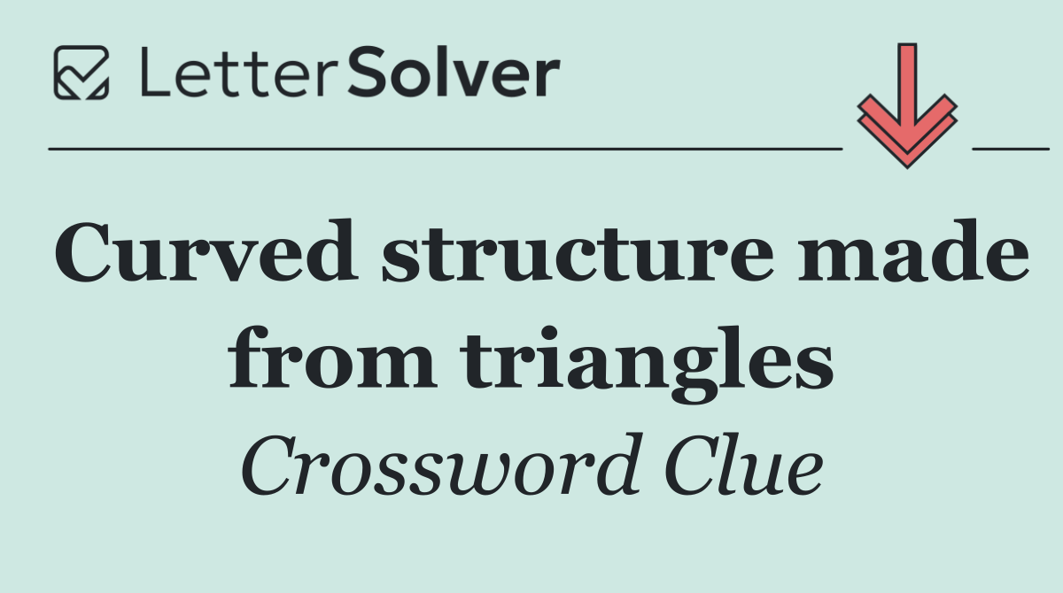 Curved structure made from triangles