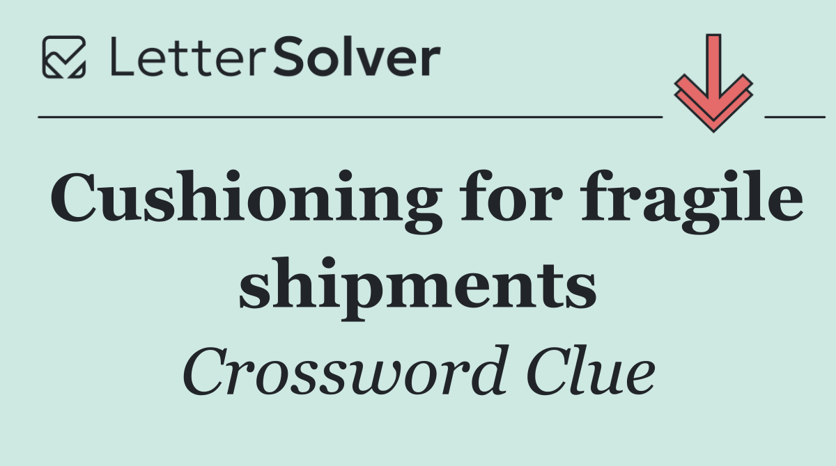 Cushioning for fragile shipments