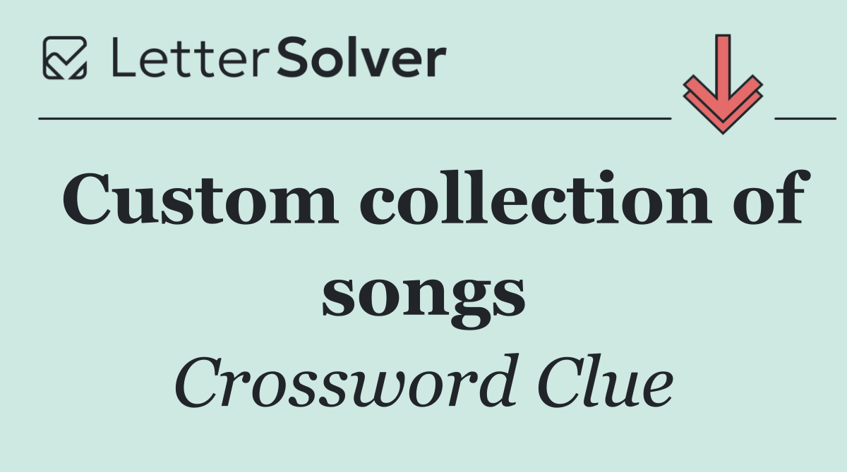Custom collection of songs
