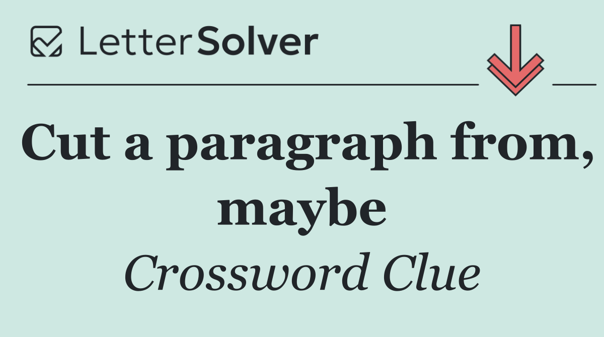 Cut a paragraph from, maybe