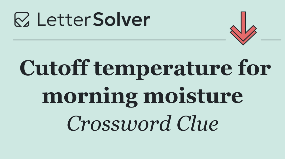 Cutoff temperature for morning moisture