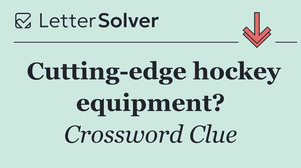 Cutting edge hockey equipment?