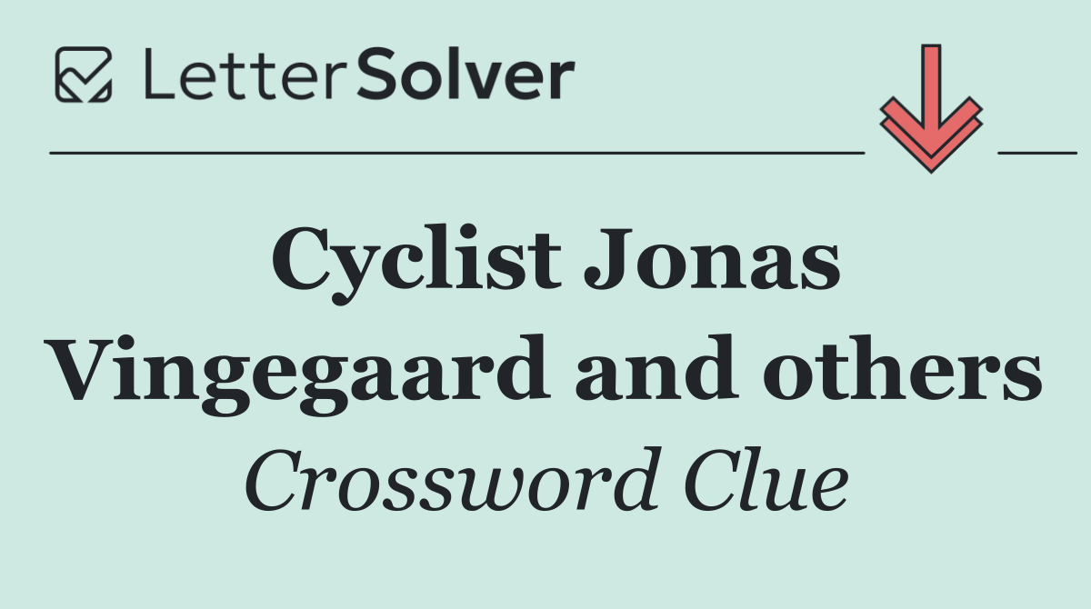 Cyclist Jonas Vingegaard and others