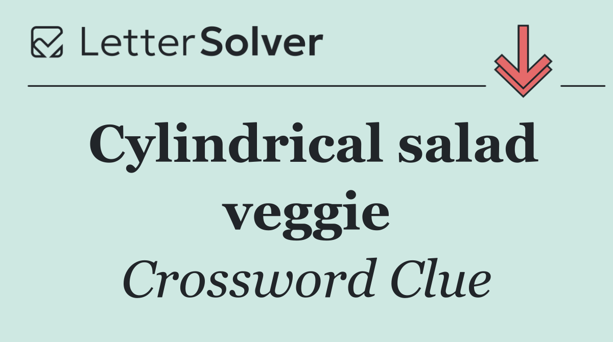 Cylindrical salad veggie