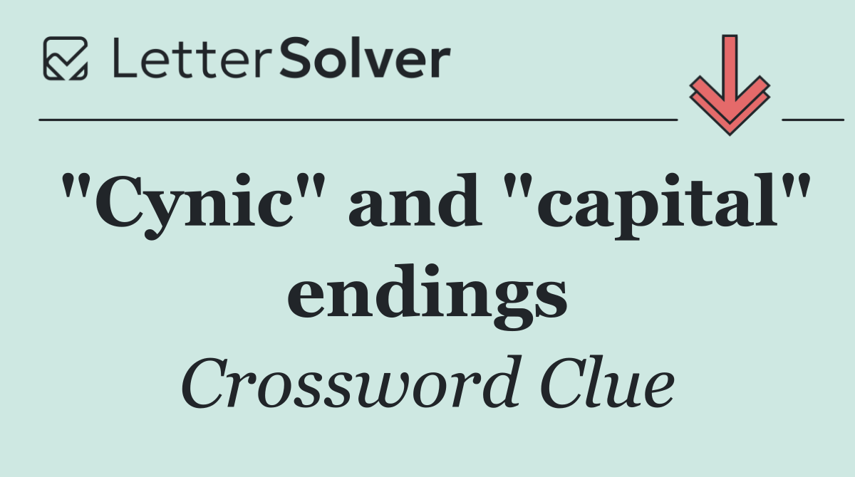 "Cynic" and "capital" endings