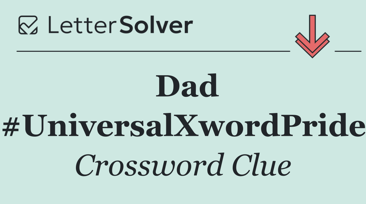 Dad [#UniversalXwordPride]