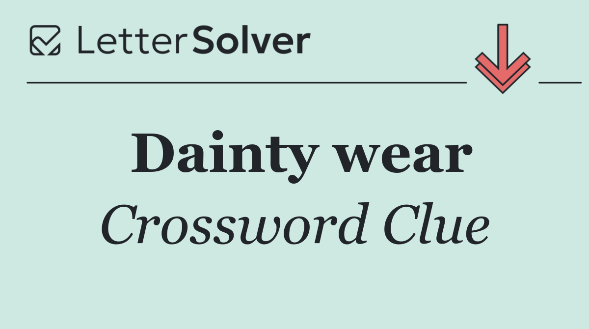 Dainty wear
