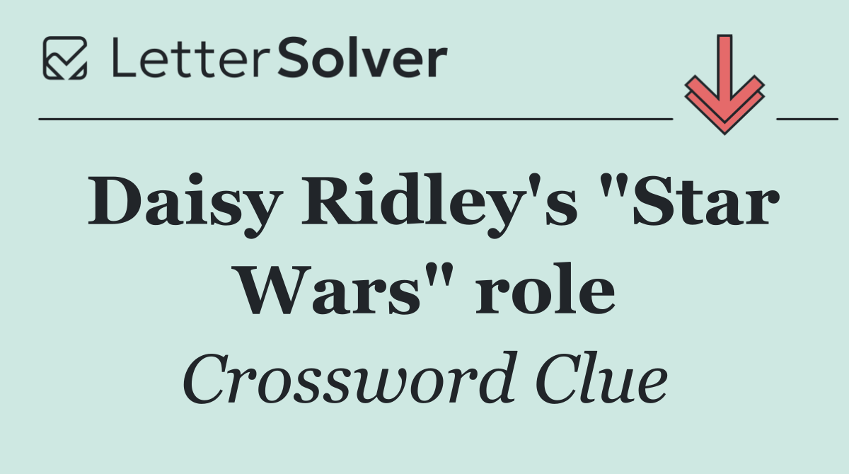 Daisy Ridley's "Star Wars" role
