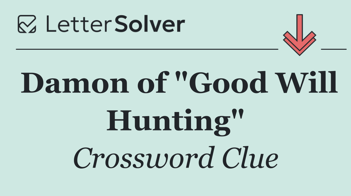 Damon of "Good Will Hunting"