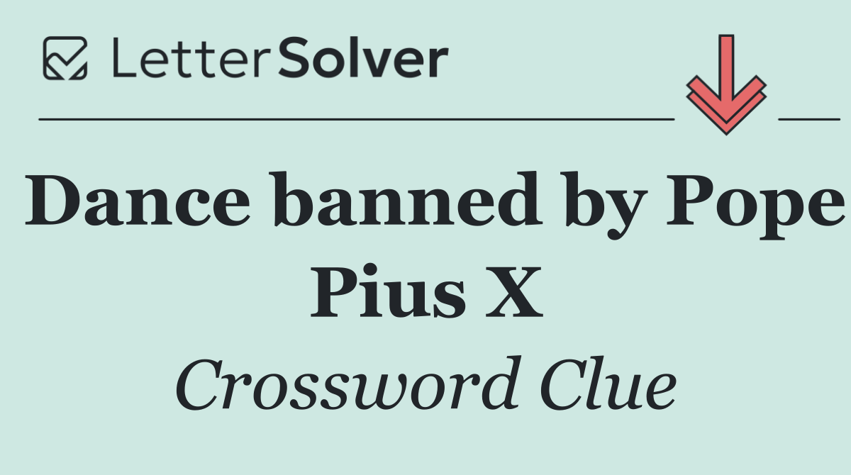 Dance banned by Pope Pius X
