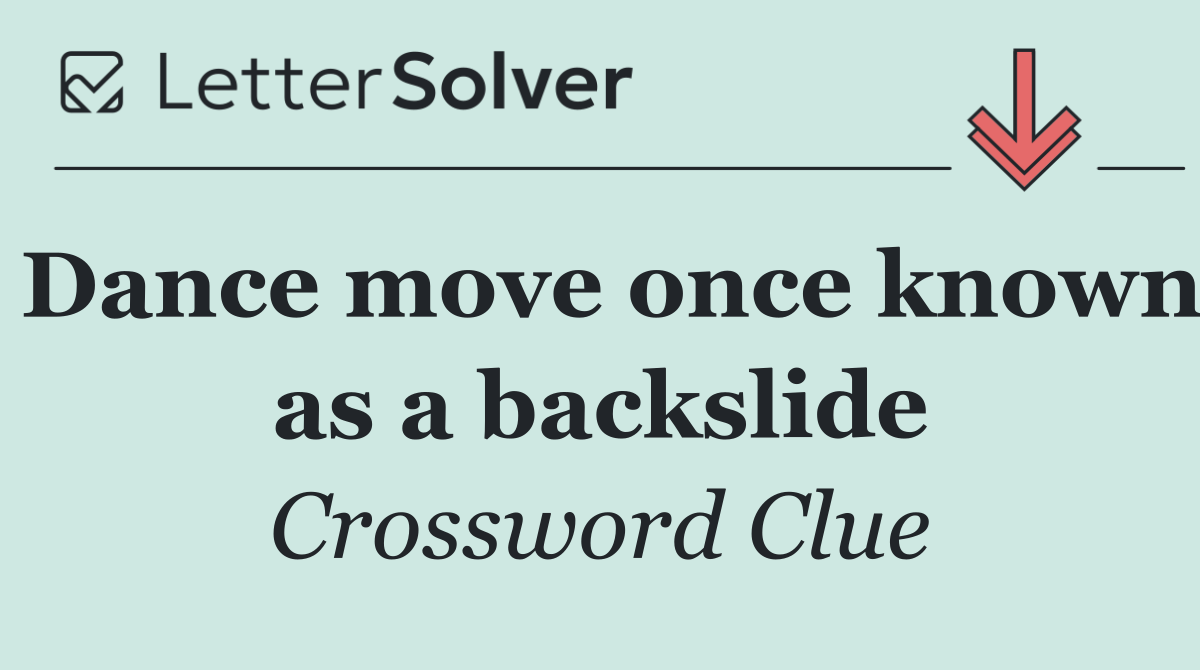 Dance move once known as a backslide