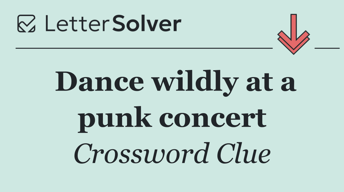 Dance wildly at a punk concert