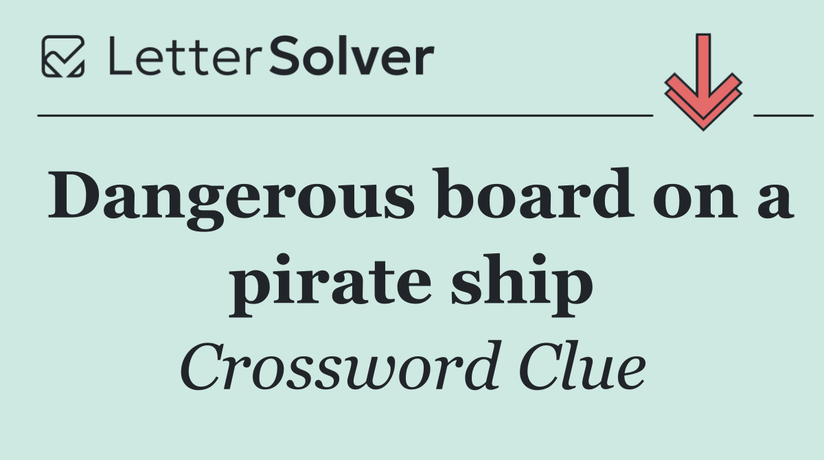 Dangerous board on a pirate ship
