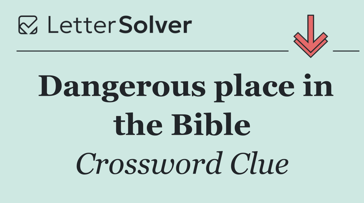 Dangerous place in the Bible