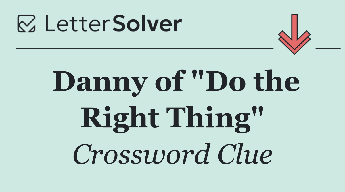 Danny of "Do the Right Thing"