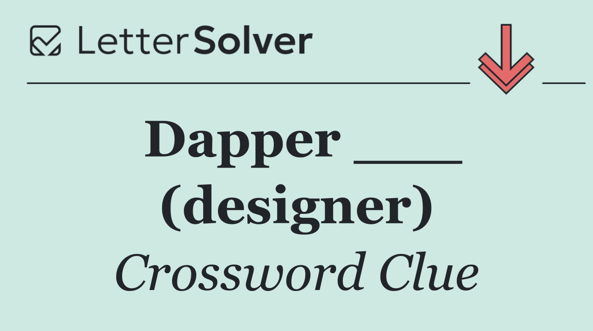 Dapper ___ (designer)
