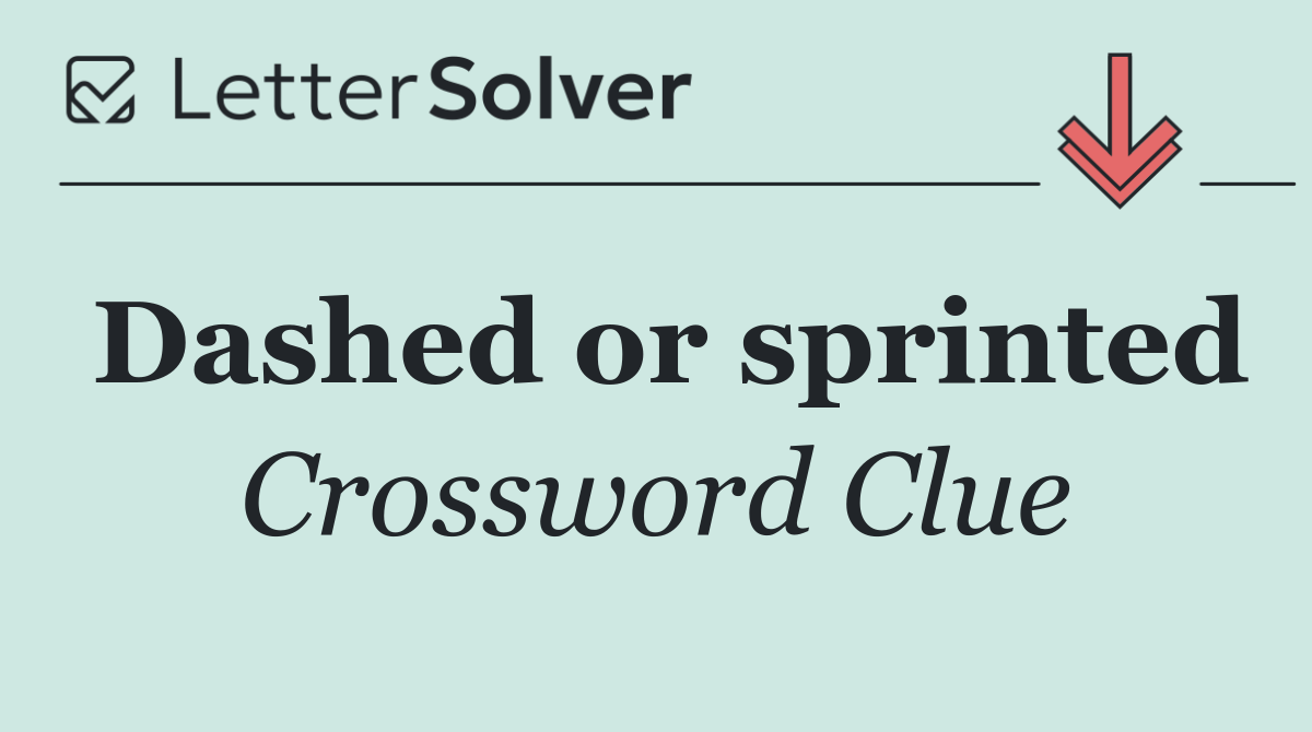 Dashed or sprinted
