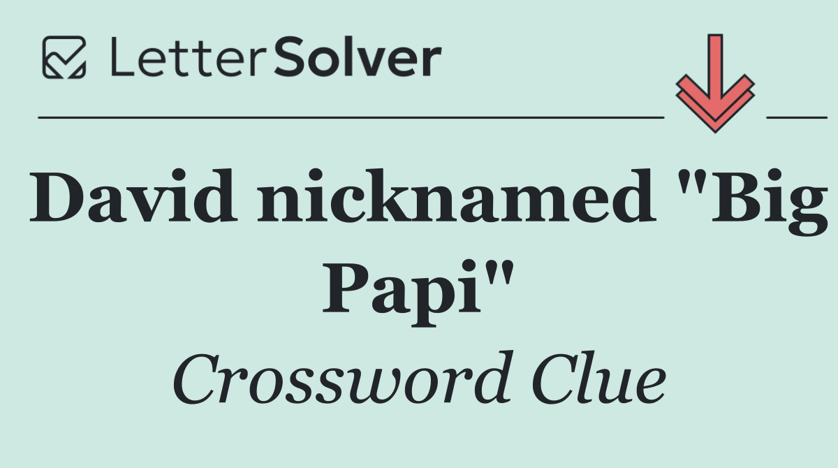 David nicknamed "Big Papi"