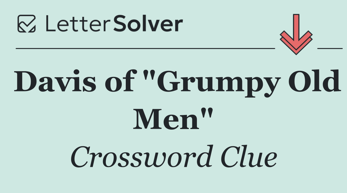 Davis of "Grumpy Old Men"