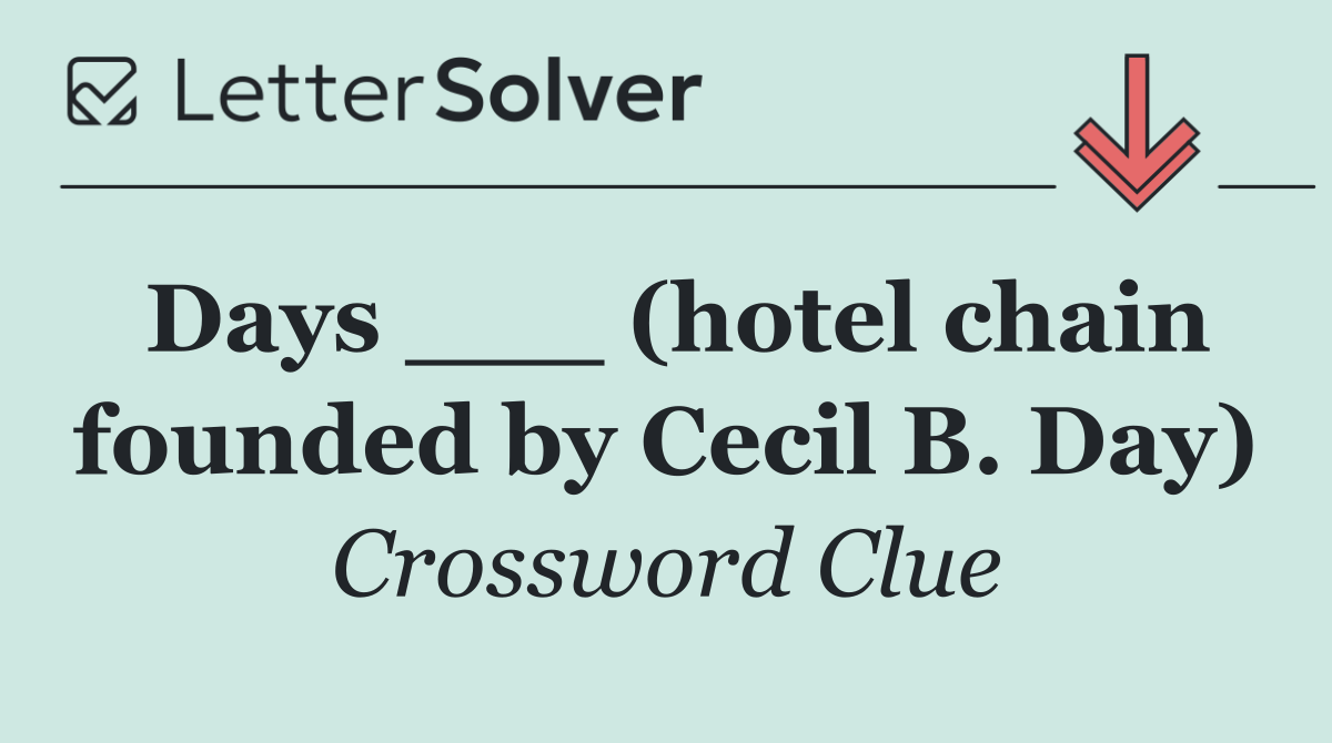 Days ___ (hotel chain founded by Cecil B. Day)