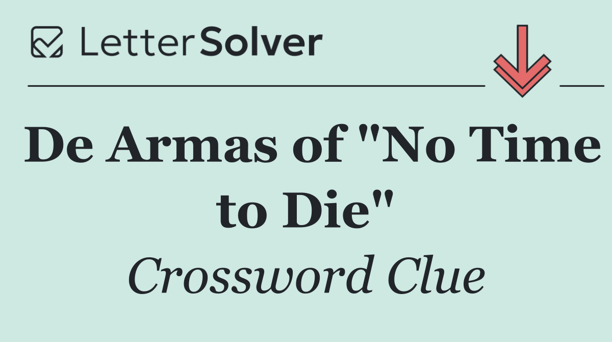 De Armas of "No Time to Die"
