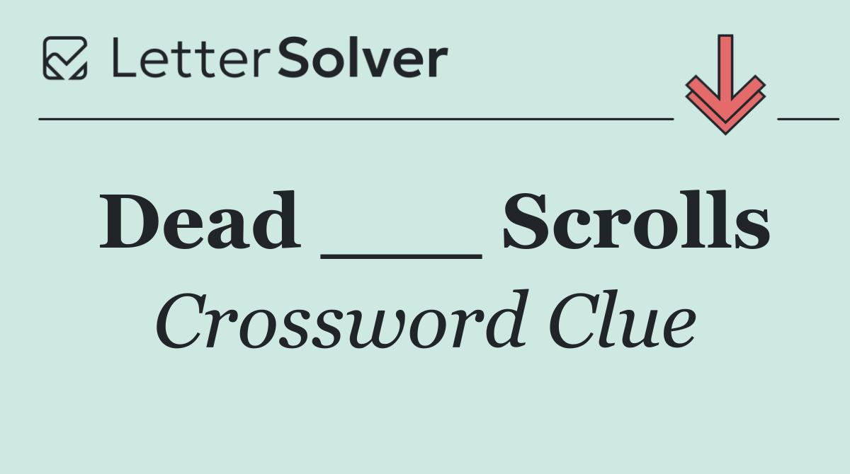 Dead ___ Scrolls