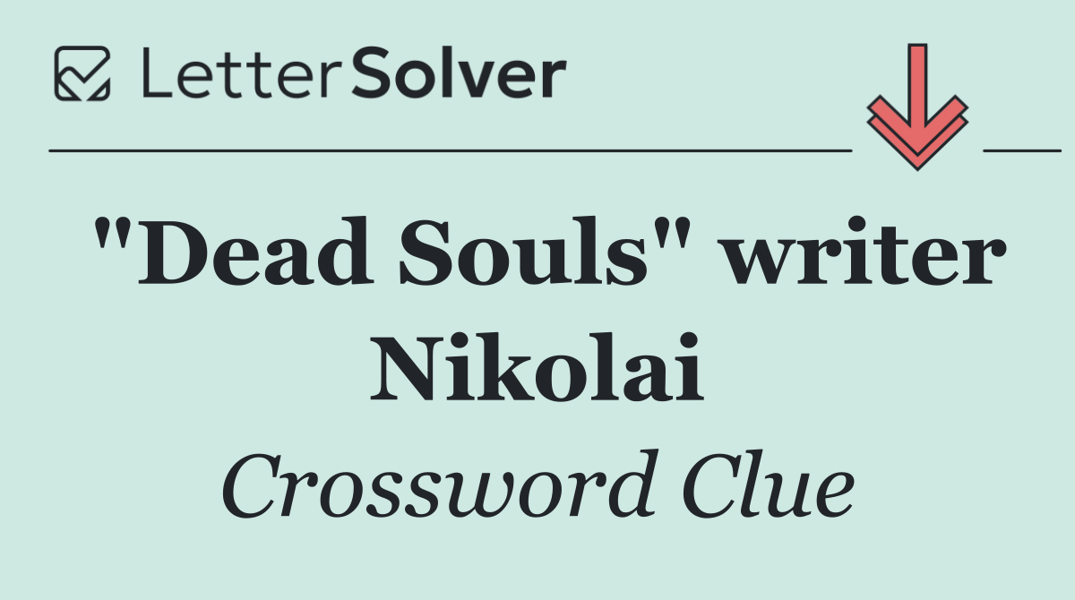 "Dead Souls" writer Nikolai