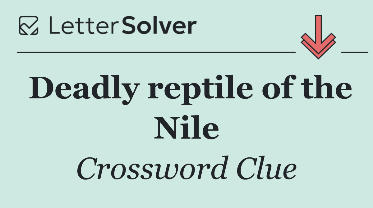 Deadly reptile of the Nile