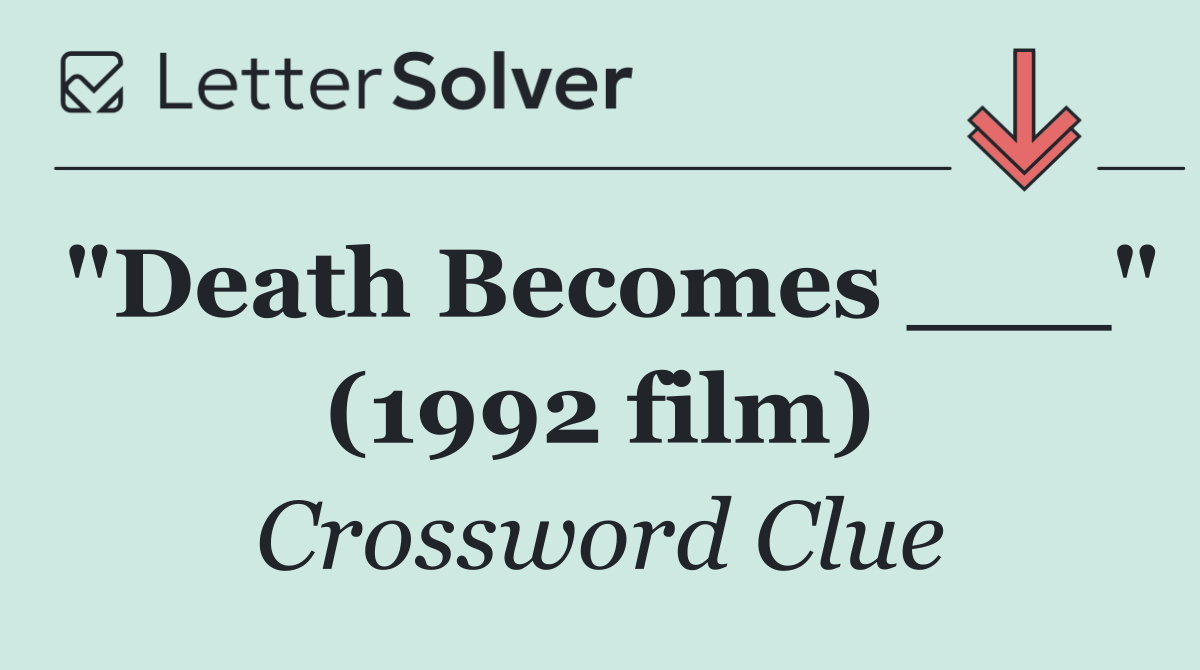 "Death Becomes ___" (1992 film)