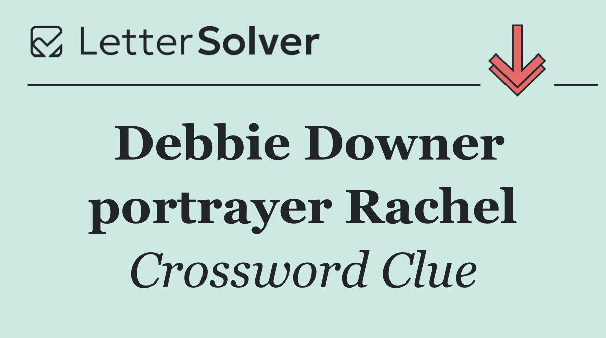Debbie Downer portrayer Rachel