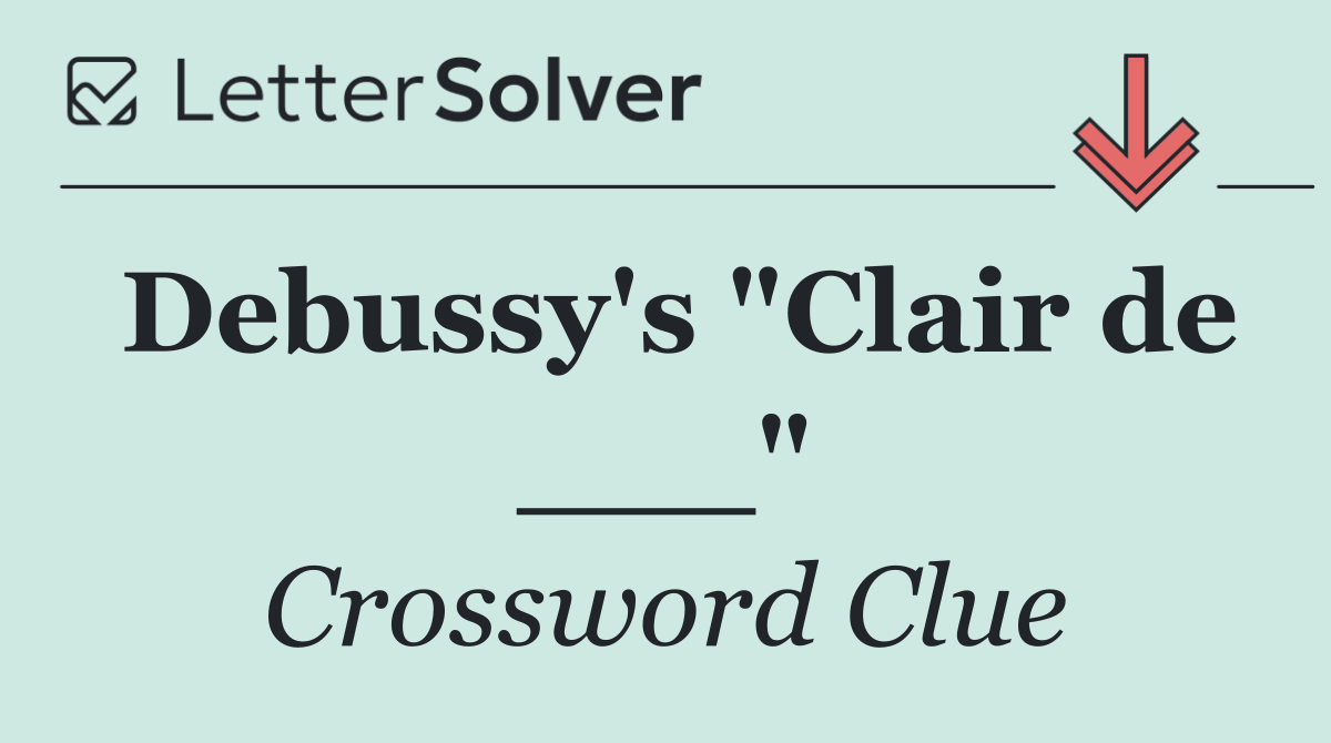 Debussy's "Clair de ___"