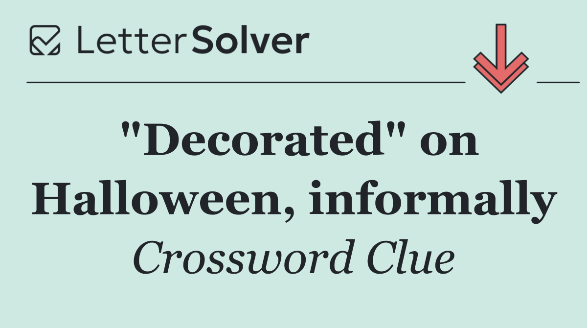 "Decorated" on Halloween, informally