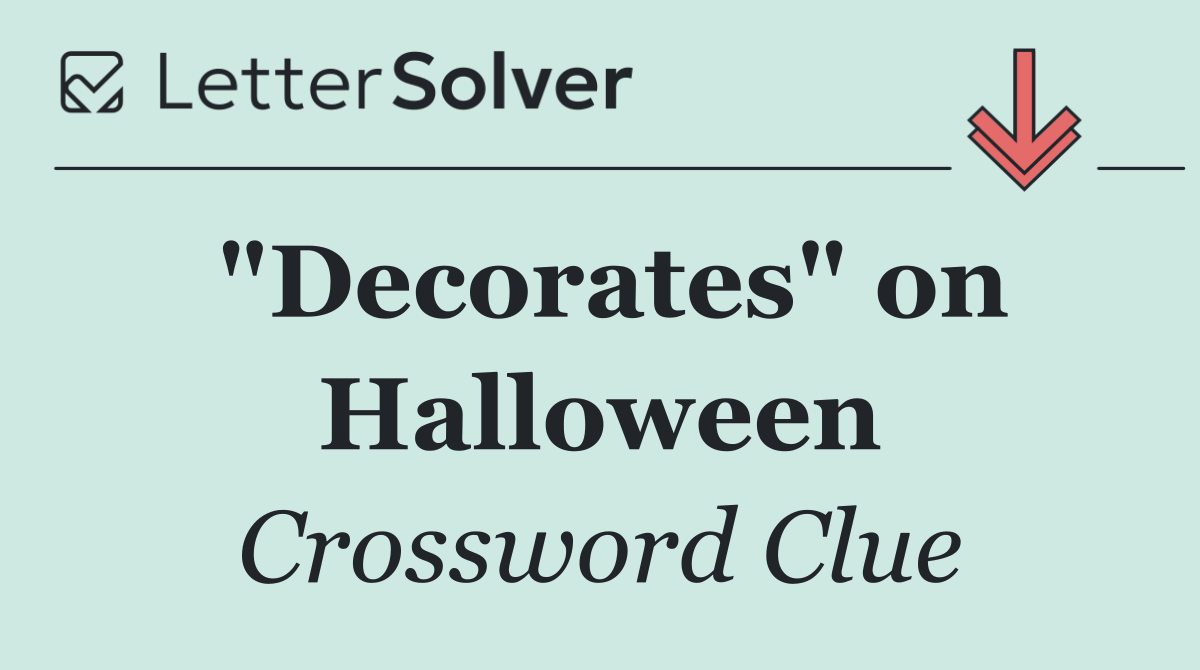 "Decorates" on Halloween