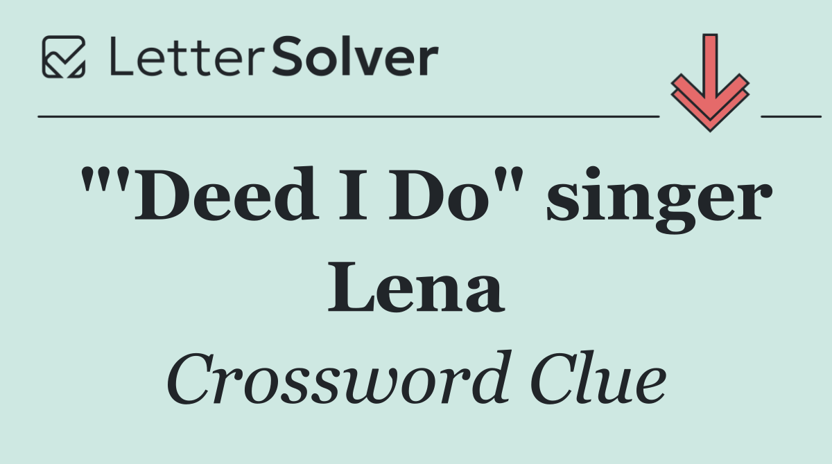 "'Deed I Do" singer Lena
