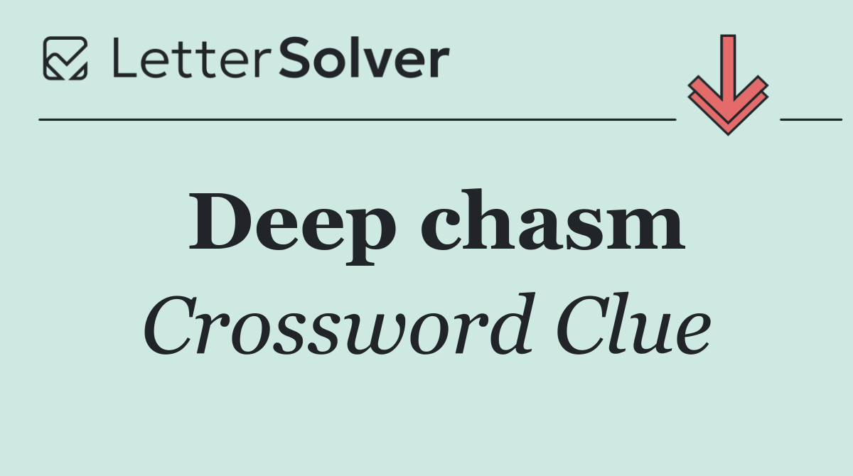 Deep chasm