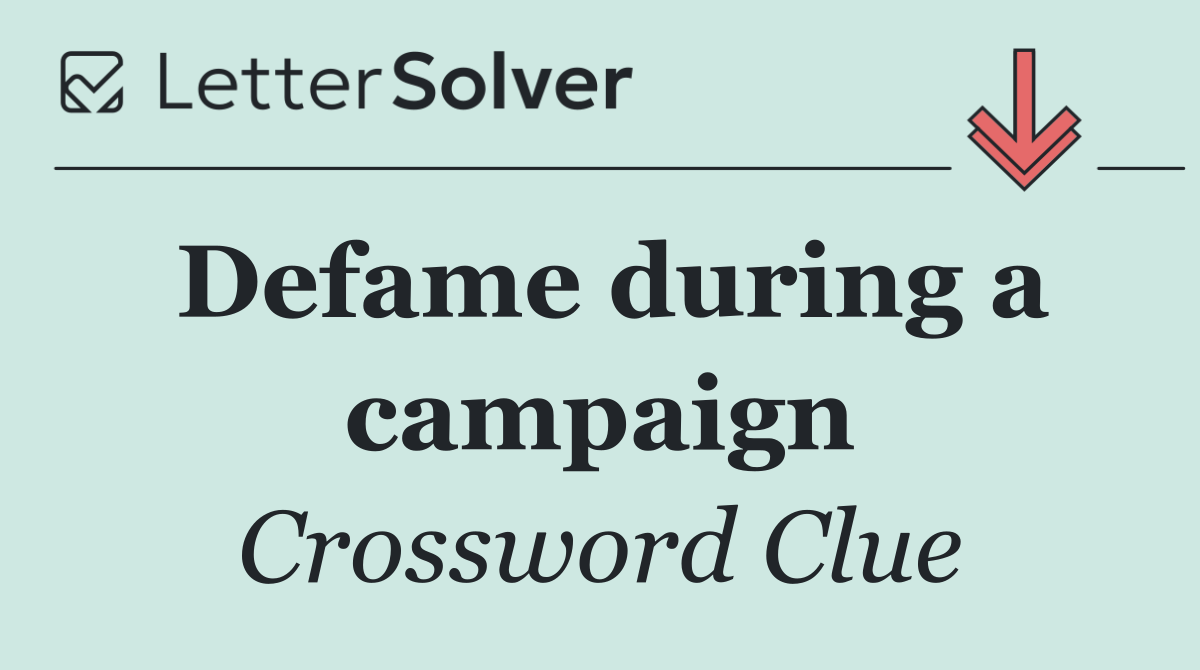 Defame during a campaign