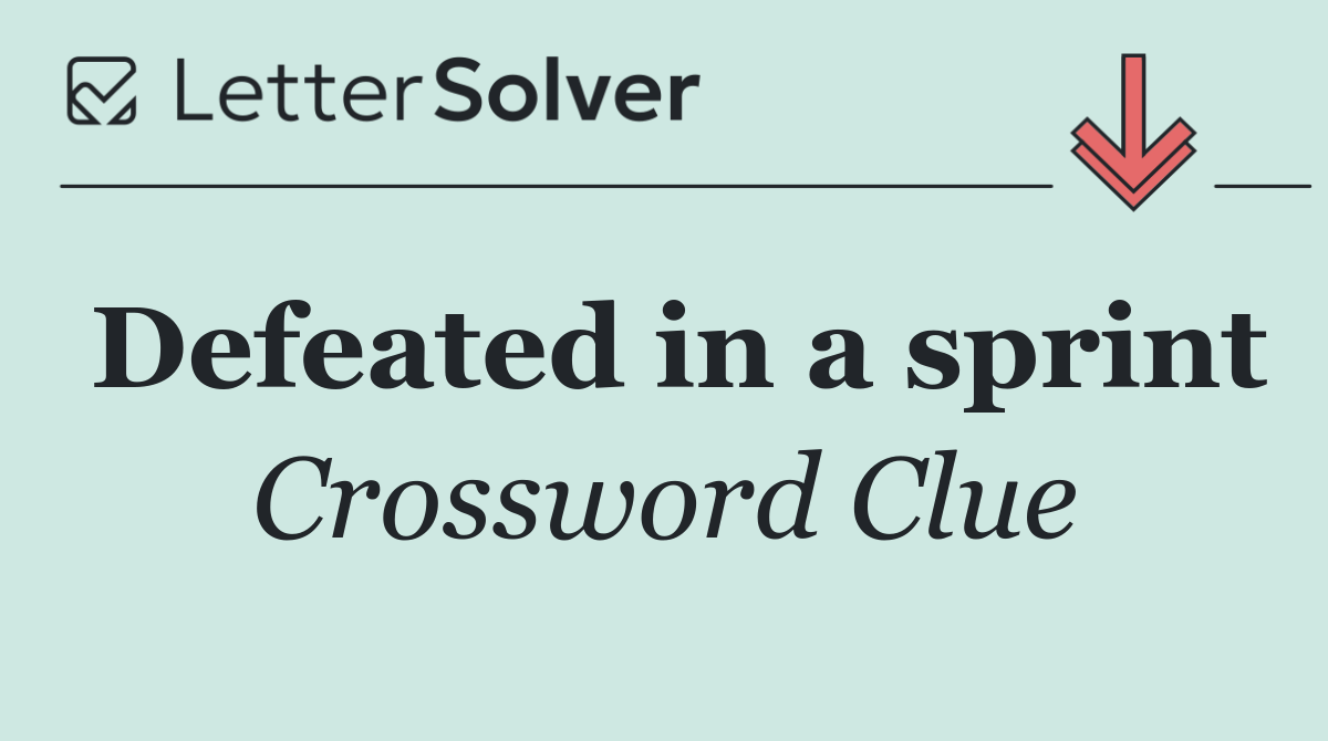 Defeated in a sprint