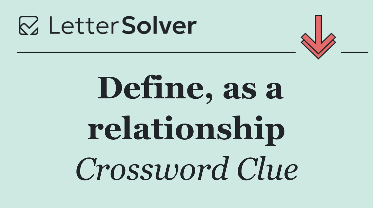 Define, as a relationship
