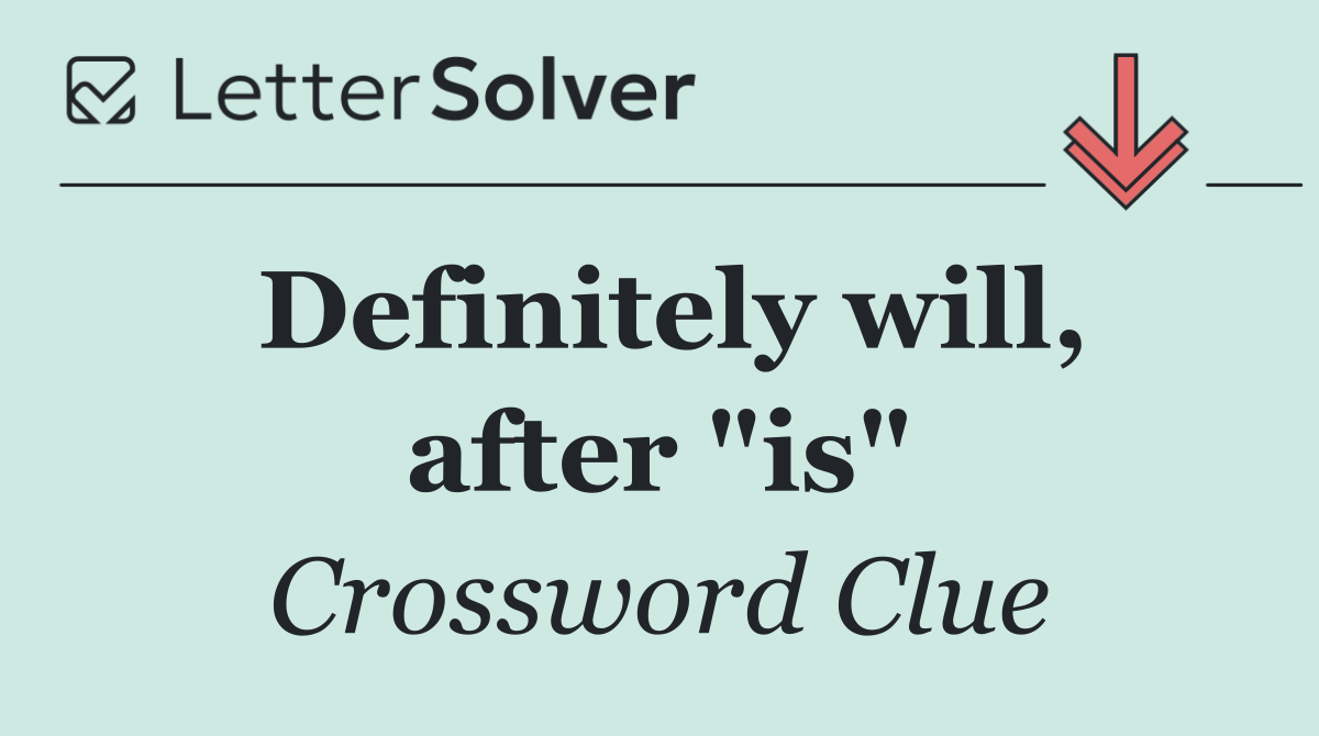 Definitely will, after "is"