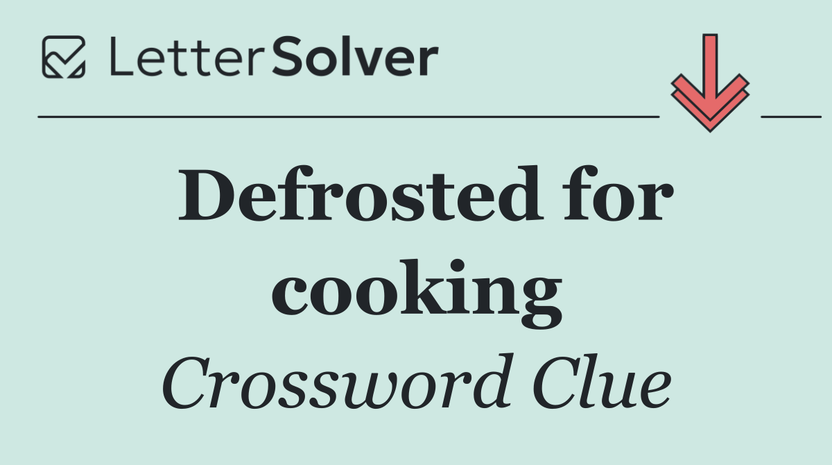 Defrosted for cooking